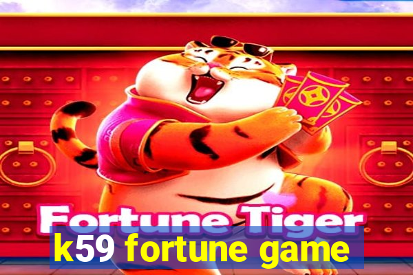 k59 fortune game